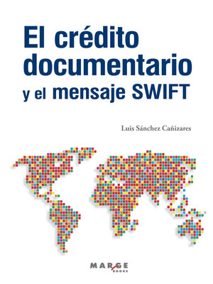 cover image of El crédito documentario y el mensaje SWIFT